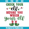 Check Your Elf Before You Wreck Your Elf Svg