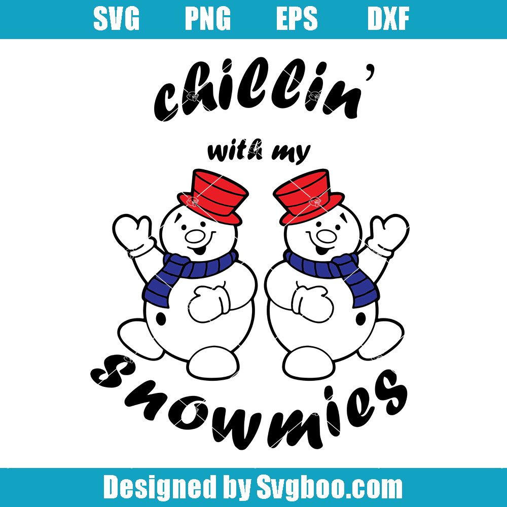 Chillin with My Snowmies Svg, Cute Snowman Svg, Boy Holidays Svg Chillin with My Snowmies Svg