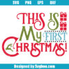 This Is My First Christmas Svg