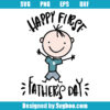 Happy First Fathers Day Svg