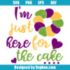 I'm Just Here For The Cake Svg