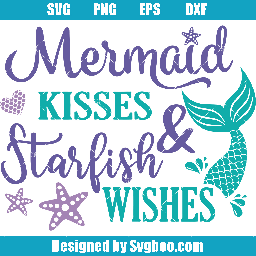 Mermaid Kisses and Starfish Wishes Svg, Mermaid Svg, Summer Svg