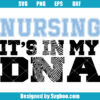Nursing it's in my DNA Svg