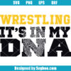 Wrestling it's in my DNA Svg