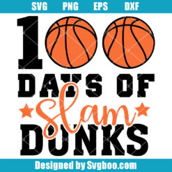100 Days Of Slam Dunks Svg, 100th Day 0f School Svg, Basketball Svg