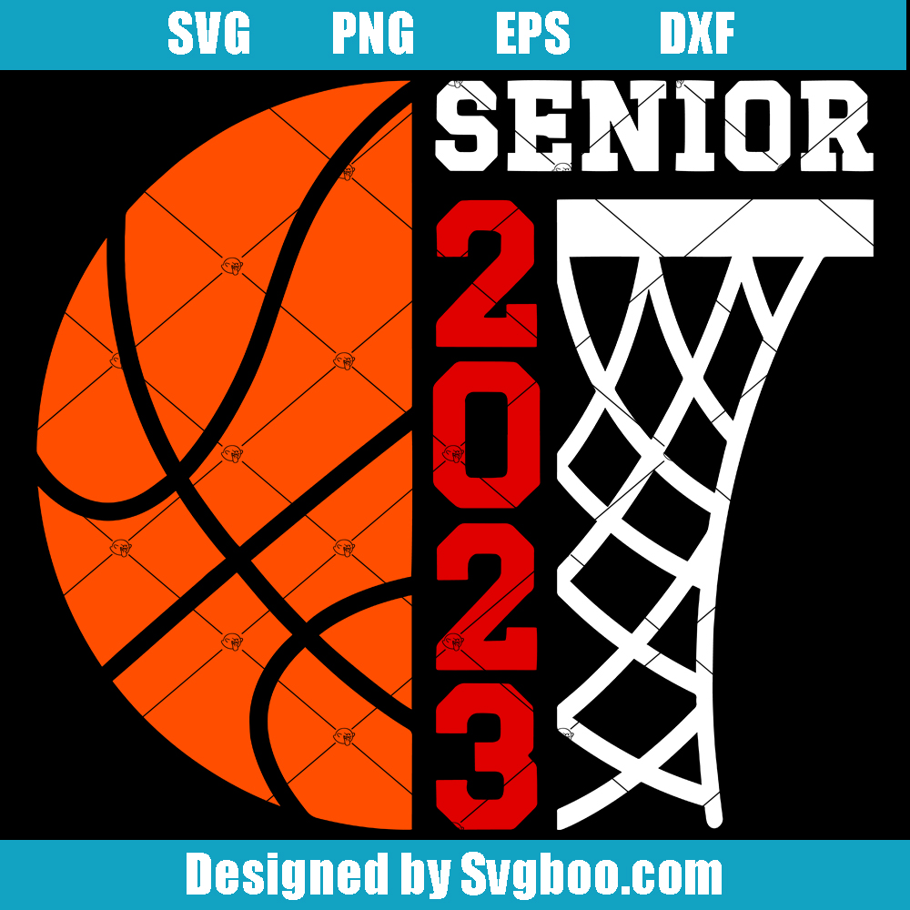 Basketball Senior 2023 Svg, Graduation Class of 2023 Svg Basketball Senior 2023 Svg