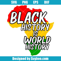 Black History is World History Svg, Black Power Svg, Juneteenth Svg