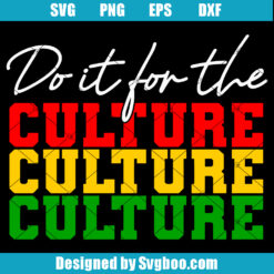 Do It For The Culture Svg