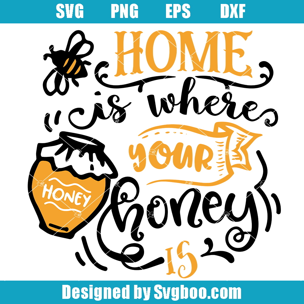 Home Is Where Your Honey Is Svg, Honey Svg, Bee Quotes Svg