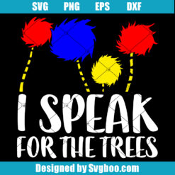 I Speak For The Trees Svg