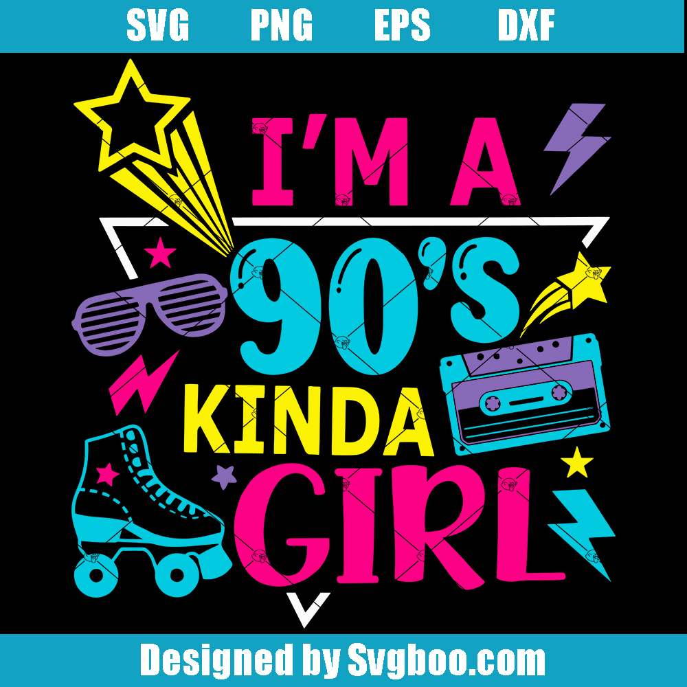 I'm A 90s Kinda Girl Svg, Cassette Tape Svg, 90s Party Svg I'm A 90s Kinda Girl Svg