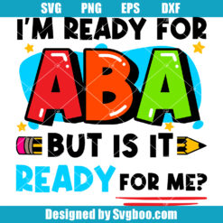 I'm Ready For ABA But Is It Ready For Me Svg