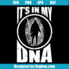 It's In My DNA Svg