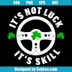 It's Not Luck It's Skill Svg