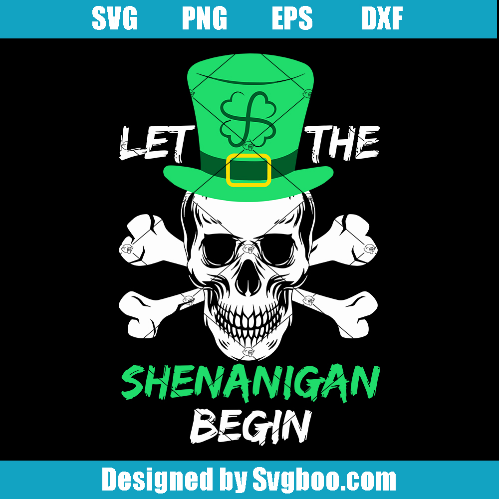 Let The Shenanigan Begin Svg, Funny St Patricks Day Svg, Skull Svg