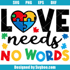 Love Needs No Words Svg