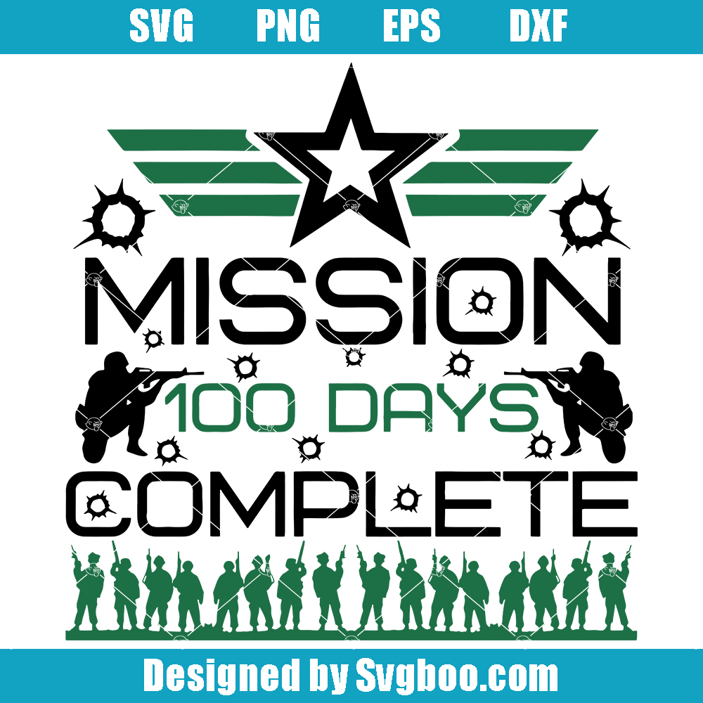 Mission 100 Days Complete Svg, 100th Day of School Svg, Military Svg Mission 100 Days Complete Svg