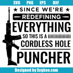 Since We're Redefining Everything This Is A Cordless Hole Puncher Svg