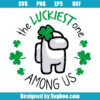 The Luckiest One Among Us Svg