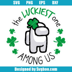 The Luckiest One Among Us Svg