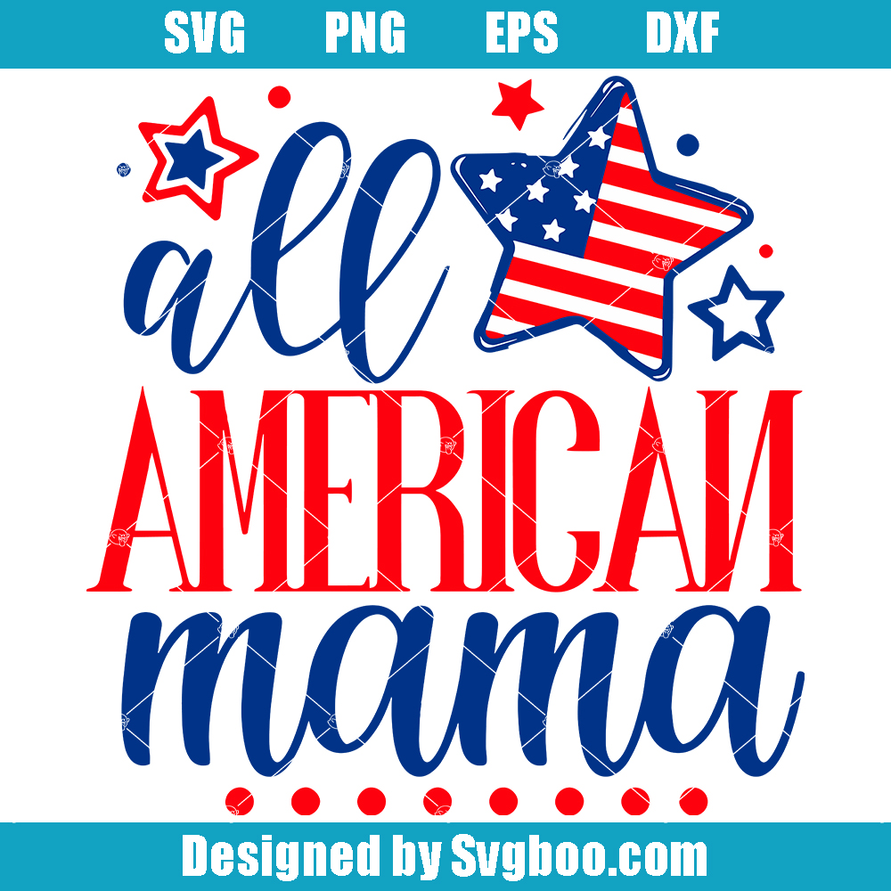 All American Mama Svg, All American Mom Svg, Patriotic Mama Svg All American Mama Svg