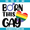 Born This Gay Svg
