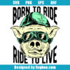 Born to Ride Ride to Live Svg