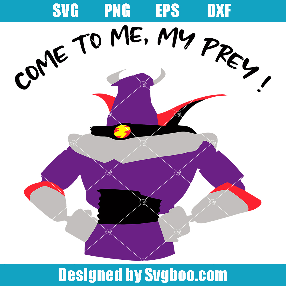 Come To Me My Prey Svg, Zurg Svg, Villain Quote Svg, Toy Story Svg