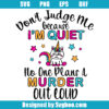 Don't Judge Me Because I'm Quiet-No One Plans A Murder Out Loud Svg