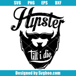 Hipster Till I Die Svg