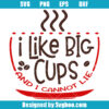 I Love Big Cups And I Cannot Lie Svg