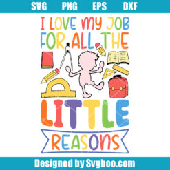 I Love My Job For All The Little Reasons Svg
