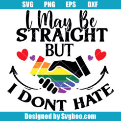 I May Be Straight But I Don't Hate Gay Svg, Pride Svg (1)
