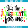 Its Juneteenth For Me Svg