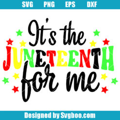 Its Juneteenth For Me Svg