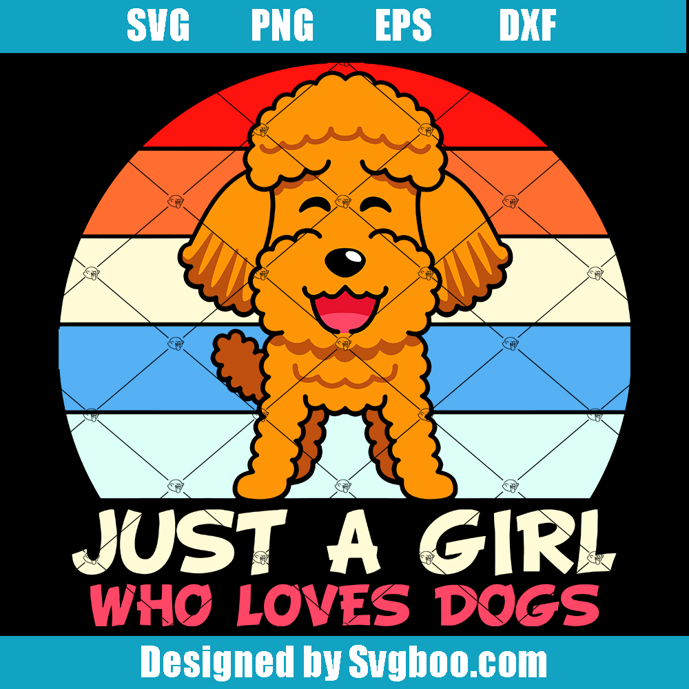 Just A Girl Who Loves Dogs Svg, Poodle Tiny Svg, Dog Lover Svg Just A Girl Who Loves Dogs Svg