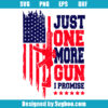 Just One More Gun I Promise Svg