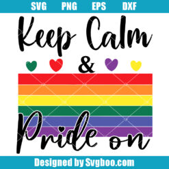 Keep Calm & Pride On Svg