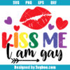 Kiss Me I Am Gay Svg