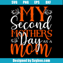 My Second Mothers Day As a Mom Svg