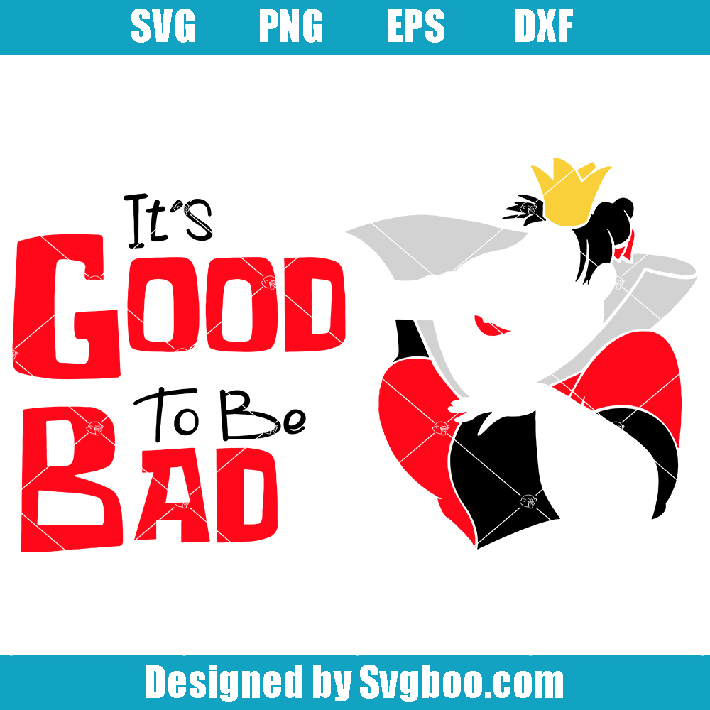 Queen Of Heart Svg, It's Good To Be Bad Svg, Alice In Wonderland Svg