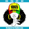 1865 Juneteenth Celebrate Black Girl Magic Svg