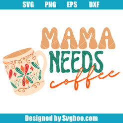Boho Mama Needs Coffee Svg
