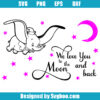 Disney Dumbo We Love You to the Moon and Back Svg