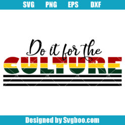 Do It For The Culture Svg