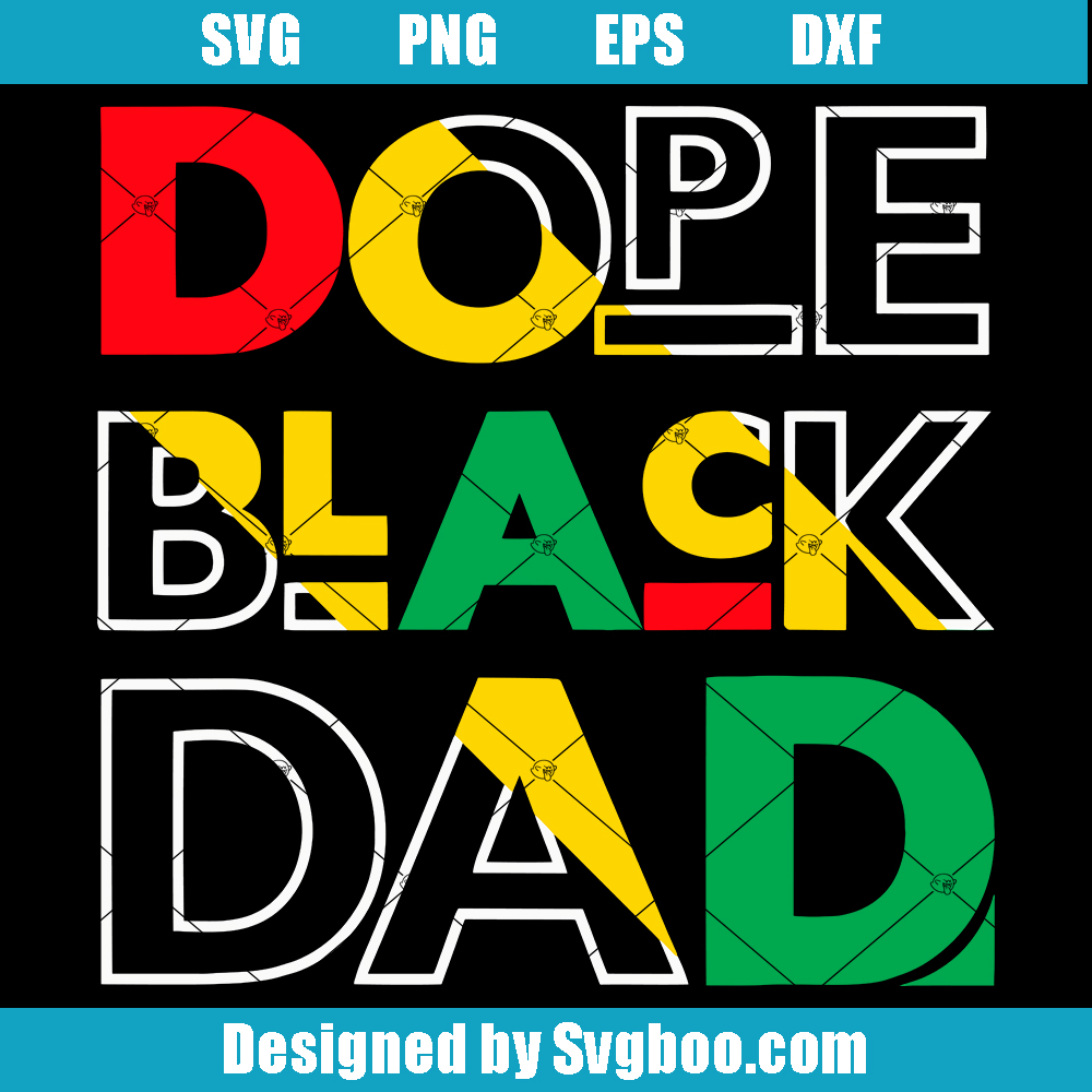 Dope Black Dad Svg, African American Svg, Black Independence Day Svg