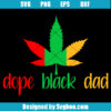 Dope Black Dad Svg