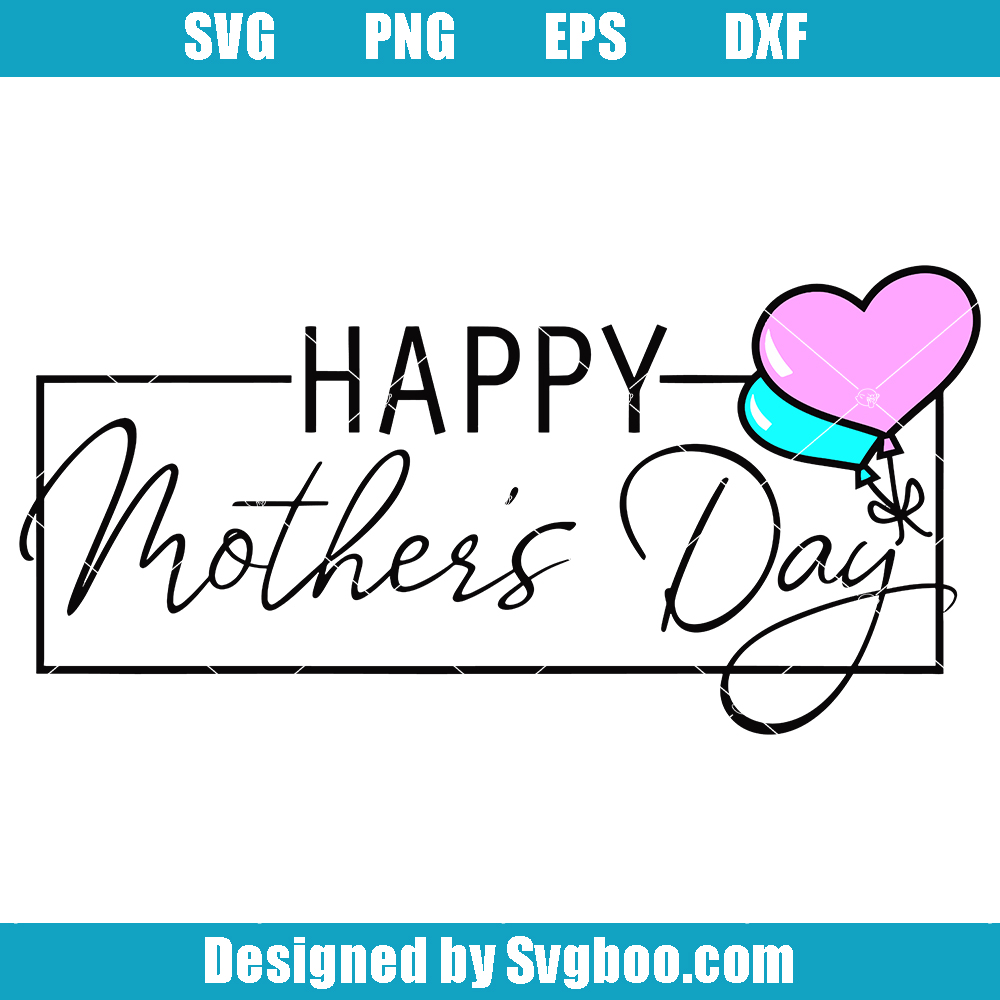 Happy Mother's Day Svg, Mom Life Svg, Mother Svg