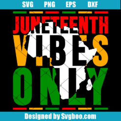 Juneteenth Vibes Only Svg