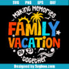 Making Memories Family Vacation 2023 Together Svg